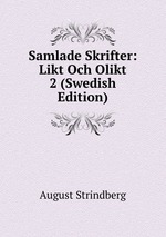 Samlade Skrifter: Likt Och Olikt 2 (Swedish Edition)