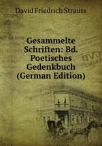 Gesammelte Schriften: Bd. Poetisches Gedenkbuch (German Edition)