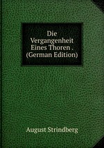Die Vergangenheit Eines Thoren . (German Edition)