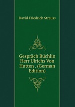 Gesprch Bchlin Herr Ulrichs Von Hutten . (German Edition)