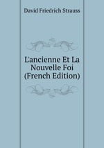 L`ancienne Et La Nouvelle Foi (French Edition)