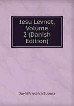 Jesu Levnet, Volume 2 (Danish Edition)