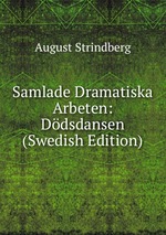 Samlade Dramatiska Arbeten: Ddsdansen (Swedish Edition)