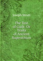 The Test of Guilt: Or Traits of Ancient Superstition