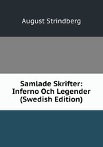 Samlade Skrifter: Inferno Och Legender (Swedish Edition)