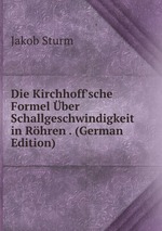 Die Kirchhoff`sche Formel ber Schallgeschwindigkeit in Rhren . (German Edition)