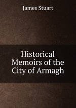 Historical Memoirs of the City of Armagh