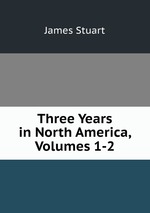 Three Years in North America, Volumes 1-2