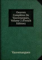 Oeuvres Compltes De Vauvenargues, Volume 2 (French Edition)