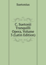 C. Suetonii Tranquilli Opera, Volume 3 (Latin Edition)