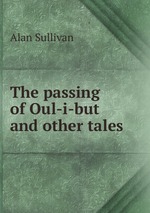 The passing of Oul-i-but and other tales