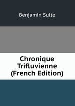 Chronique Trifluvienne (French Edition)