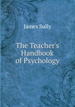 The Teacher`s Handbook of Psychology