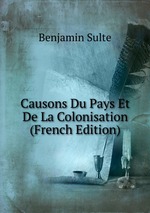 Causons Du Pays Et De La Colonisation (French Edition)