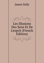 Les Illusions Des Sens Et De L`esprit (French Edition)