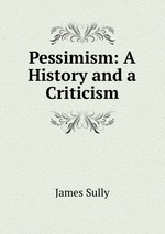 Pessimism: A History and a Criticism