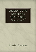 Orations and Speeches 1845-1850, Volume 2