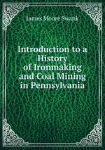 Introduction to a History of Ironmaking and Coal Mining in Pennsylvania