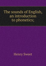 The sounds of English, an introduction to phonetics;