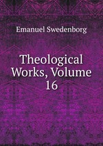 Theological Works, Volume 16