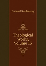 Theological Works, Volume 13