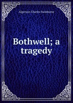 Bothwell; a tragedy