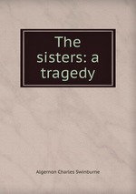 The sisters: a tragedy