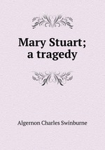 Mary Stuart; a tragedy