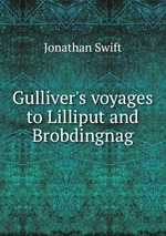 Gulliver`s voyages to Lilliput and Brobdingnag