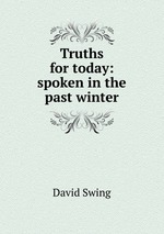 Truths for today: spoken in the past winter
