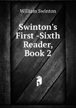 Swinton`s First -Sixth Reader, Book 2