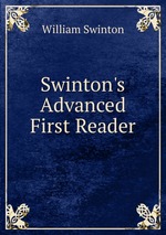 Swinton`s Advanced First Reader