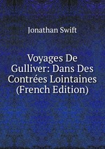 Voyages De Gulliver: Dans Des Contres Lointaines (French Edition)