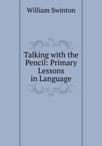 Talking with the Pencil: Primary Lessons in Language