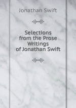 Selections from the Prose Writings of Jonathan Swift