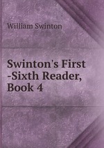 Swinton`s First -Sixth Reader, Book 4