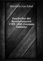 Geschichte der Revolutionszeit 1789-1800 (German Edition)