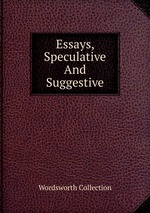 Essays, Speculative And Suggestive