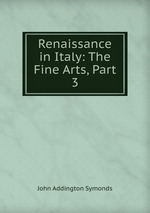 Renaissance in Italy: The Fine Arts, Part 3