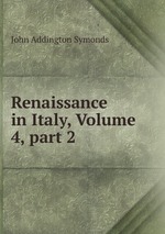 Renaissance in Italy, Volume 4, part 2