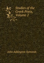 Studies of the Greek Poets, Volume 2