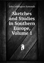 Sketches and Studies in Southern Europe, Volume 1