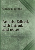 Annals. Edited, with introd. and notes