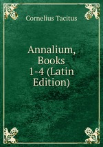 Annalium, Books 1-4 (Latin Edition)