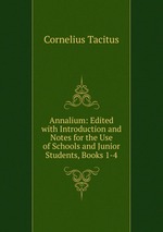 Annalium: Edited with Introduction and Notes for the Use of Schools and Junior Students, Books 1-4