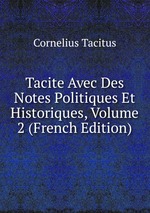 Tacite Avec Des Notes Politiques Et Historiques, Volume 2 (French Edition)