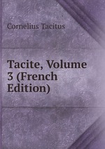 Tacite, Volume 3 (French Edition)
