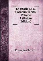 Le Istorie Di C.Cornelio Tacito, Volume 1 (Italian Edition)