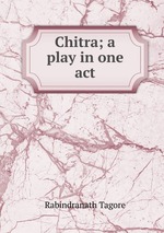 Chitra; a play in one act