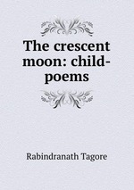 The crescent moon: child-poems